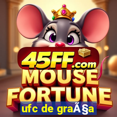 ufc de graÃ§a